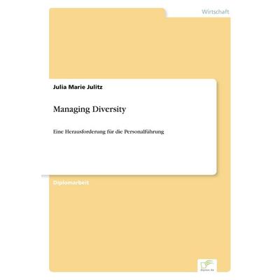 Managing Diversity, Taschenbuch von Julia Marie Julitz, GRIN, 978-3-8386-6451-4
