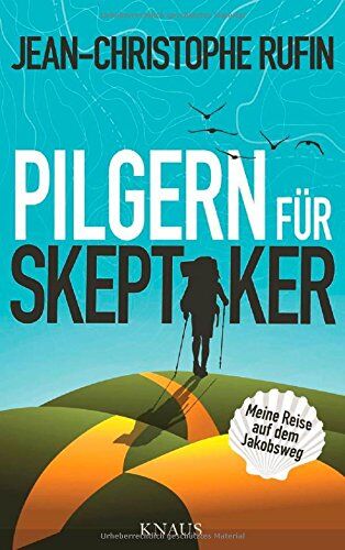Jean-Christophe Rufin - Pilgern für Skeptiker: Meine Reise auf dem Jakobsweg - Preis vom 14.10.2026 23:07:16 h