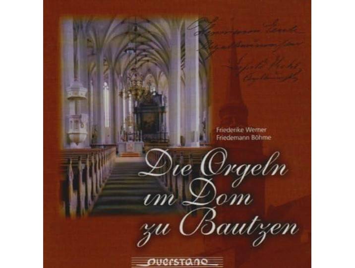 Werner/Bohme - Die Orgeln Im Dom Zu Bautzen