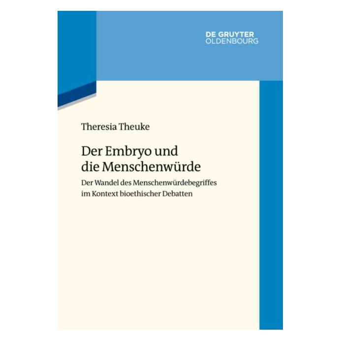 De Gruyter Theuke:Der Embryo und die Menschenwürde (Deutsch, Hardcover, Theresia Theuke) (43018424)