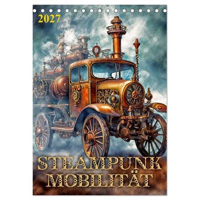 Steampunk Mobilität (Tischkalender 2027 DIN A5 hoch), CALVENDO Monatskalender