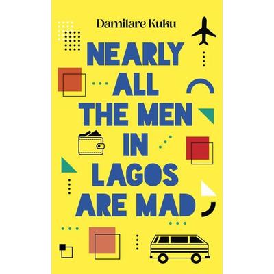 Nearly All the Men in Lagos Are Mad, Taschenbuch von Damilare Kuku, Faber & Faber, 978-1-80075-193-4