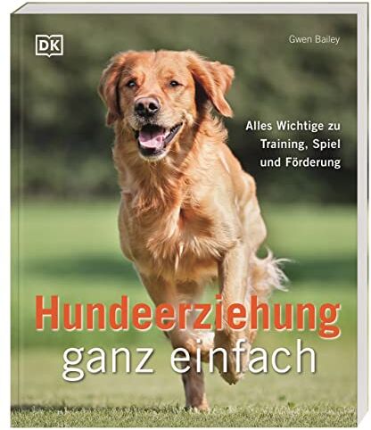 Gwen Bailey - Hundeerziehung ganz einfach: Alles Wichtige zu Training, Spiel und Förderung - Preis vom 04.10.2026 03:51:26 h