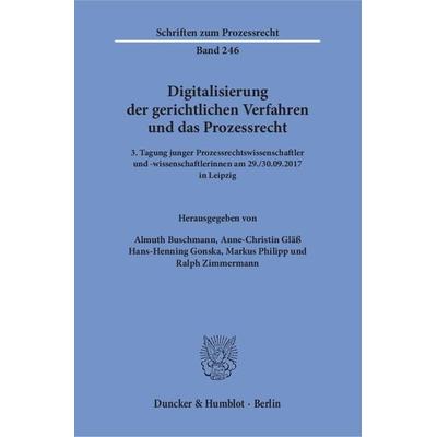 Digitalisierung der gerichtlichen Verfahren und das Prozessrecht., Taschenbuch von , Duncker & Humblot, 978-3-428-15369-5