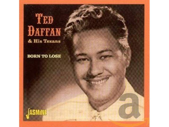 Ted & His Texans Daffan - Born To Lose