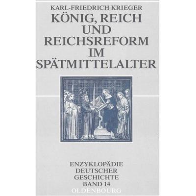 König, Reich und Reichsreform im Spätmittelalter, Gebundene Ausgabe von Karl-Friedrich Krieger, De Gruyter Oldenbourg, 978-3-486-57670-2