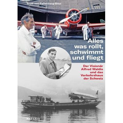 Alles was rollt, schwimmt und fliegt, Gebundene Ausgabe von Trudi von Fellenberg-Bitzi, NZZ Libro ein Imprint der Schwabe Verlagsgruppe AG,