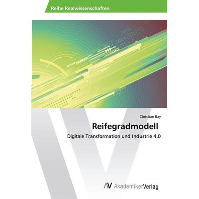 Reifegradmodell, Taschenbuch von Christian Bay, AV Akademikerverlag, 978-3-330-50576-6
