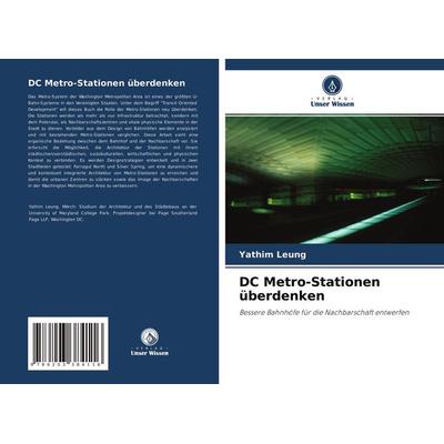 DC Metro-Stationen überdenken, Taschenbuch von Yathim Leung, Verlag Unser Wissen, 978-620-3-38411-6