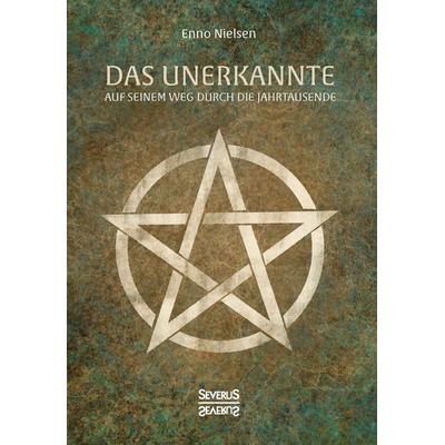Das Unerkannte, Gebundene Ausgabe von Enno Nielsen, Severus Verlag, 978-3-95801-732-0