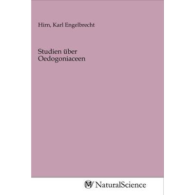 Studien über Oedogoniaceen, Taschenbuch von , MV-NaturalScience, 978-3-96878-298-0