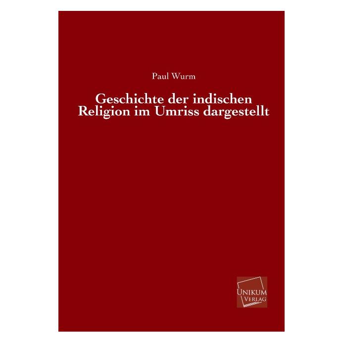 Unikum Geschichte der indischen Religion im Umriss dargestellt (Softcover, Paul Wurm) (35188135)