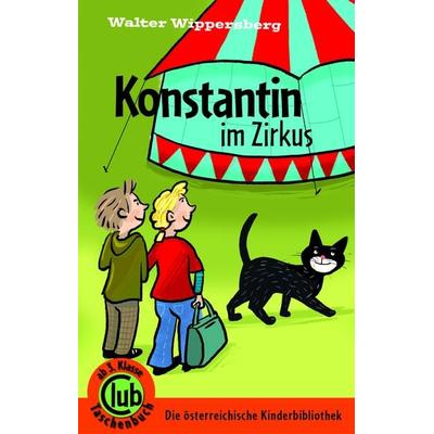 Konstantin im Zirkus, Taschenbuch von Walter Wippersberg, Obelisk Verlag ein Imprint der Verlagsanstalt Tyrolia Gesellschaft m. b. H.,