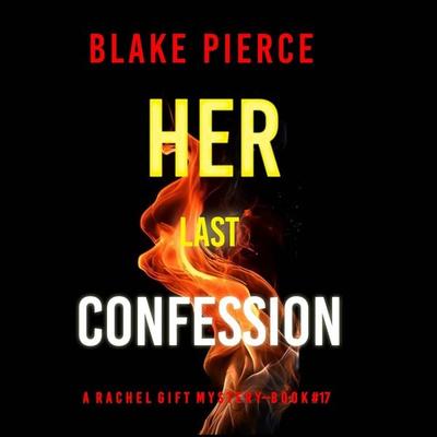 Her Last Confession (A Rachel Gift FBI Suspense Thriller—Book 17) - Blake Pierce, Audio, 9798341580503
