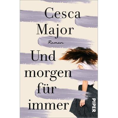 Und morgen für immer, Taschenbuch von Cesca Major, Piper