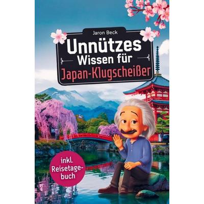 Unnützes Wissen für Japan-Klugscheißer, Taschenbuch von Jaron Beck, Bookmundo, 978-94-037-9719-9