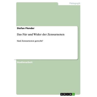 Das Für und Wider der Zensurnoten, Taschenbuch von Stefan Flender, GRIN, 978-3-668-50688-6
