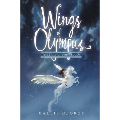 Wings of Olympus: The Colt of the Clouds, Gebundene Ausgabe von Kallie George, Harper Collins (US)