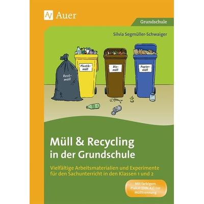 Müll und Recycling in der Grundschule, Geheftet von Silvia Segmüller-Schwaiger, Auer Verlag in der AAP Lehrerwelt GmbH, 978-3-403-08334-4