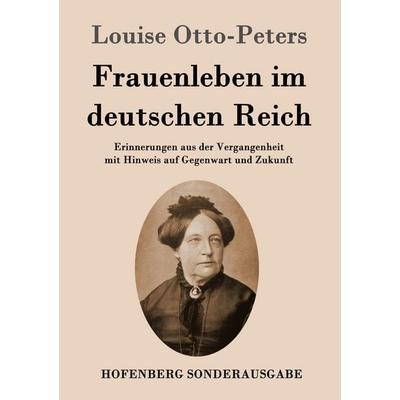Frauenleben im deutschen Reich, Taschenbuch von Louise Otto-Peters, Hofenberg, 978-3-8430-9714-7