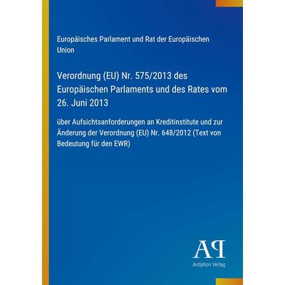 Verordnung (EU) Nr. 575/2013 des Europäischen Parlaments und des Rates vom 26. Juni 2013, Taschenbuch von Europäisches Parlament und Rat der