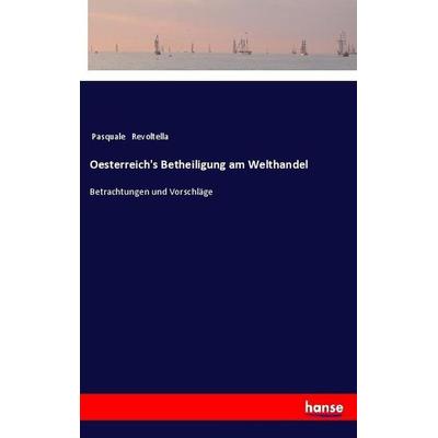 Oesterreich's Betheiligung am Welthandel, Taschenbuch von Pasquale Revoltella, Hansebooks, 978-3-337-36084-9