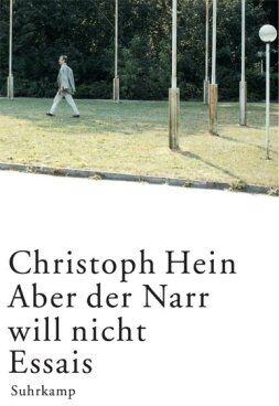 Christoph Hein - Aber der Narr will nicht: Essais - Preis vom 12.10.2026 11:37:12 h