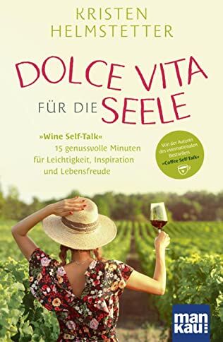 Kristen Helmstetter - Dolce Vita für die Seele: Wine Self-Talk: 15 genussvolle Minuten für Leichtigkeit, Inspiration und Lebensfreude. Von der Autorin des internationalen Bestsellers Coffee Self-Talk - Preis vom 16.10.2026 11:41:07 h