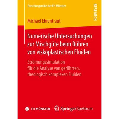 Numerische Untersuchungen zur Mischgüte beim Rühren von viskoplastischen Fluiden, Taschenbuch von Michael Ehrentraut, Springer Fachmedien Wiesbaden