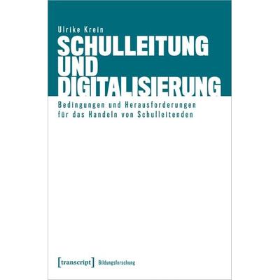Schulleitung und Digitalisierung, Taschenbuch von Ulrike Krein, Transcript, 978-3-8376-7092-9