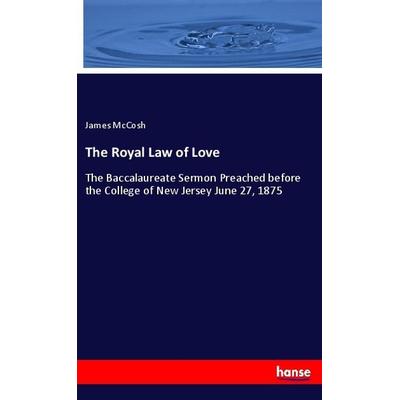 The Royal Law of Love, Taschenbuch von James McCosh, Hansebooks, 978-3-337-87625-8