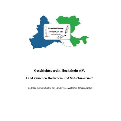 Land zwischen Hochrhein und Südschwarzwald, Taschenbuch von Geschichtsverein Hochrhein e.V., BoD – Books on Demand, 978-3-7557-1636-5