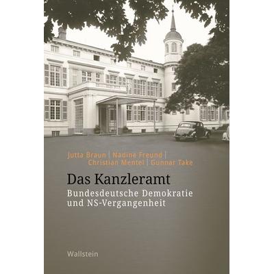 Das Kanzleramt, Gebundene Ausgabe von Jutta Braun,Nadine Freund,Christian Mentel,Gunnar Take, Wallstein Erfolgstitel - Belletristik und Sachbuch,
