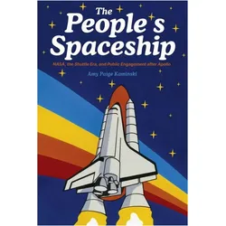 A Spaceship for All: Nasa, the Space Shuttle, and Public Engagement After Apollo, Sachbücher von Amy Paige Kaminski