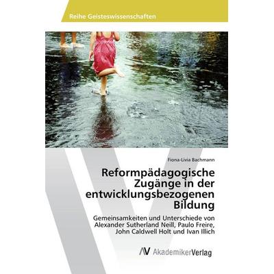 Reformpädagogische Zugänge in der entwicklungsbezogenen Bildung, Taschenbuch von Fiona-Livia Bachmann, AV Akademikerverlag, 978-3-639-48927-9