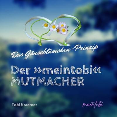 Der »meintobi« Mutmacher - Tobi Kraemer, Audio, 9783695611218