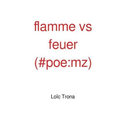Flamme vs feuer ( & poe:mz), Taschenbuch von Oliver Dierolf, Epubli, 978-3-7502-0620-5