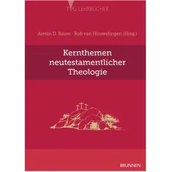 Kernthemen neutestamentlicher Theologie, Fachbücher von Rob van Houwelingen, Armin D. Baum