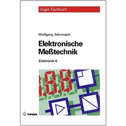 Elektronik 6. Elektronische Messtechnik, Fachbücher von Wolfgang Schmusch
