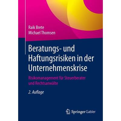 Beratungs- und Haftungsrisiken in der Unternehmenskrise, Taschenbuch von Raik Brete,Michael Thomsen, Springer Fachmedien Wiesbaden GmbH,