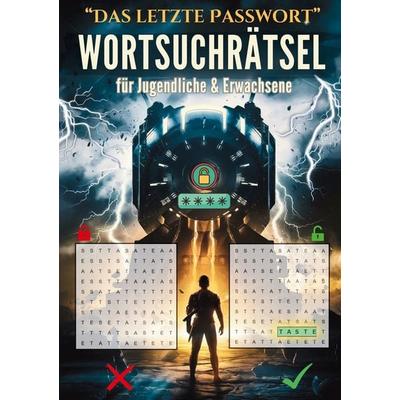 'Das letzte Passwort' – WORTSUCHRÄTSEL für Jugendliche & Erwachsene, Taschenbuch von Mindy-Anna Stones, Tolino Media, 978-3-7592-9492-0