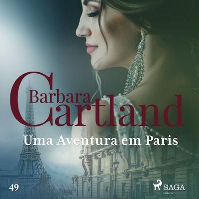 Uma Aventura em Paris (A Eterna Coleção de Barbara Cartland 49) - Barbara Cartland, Audio, 9788726969023