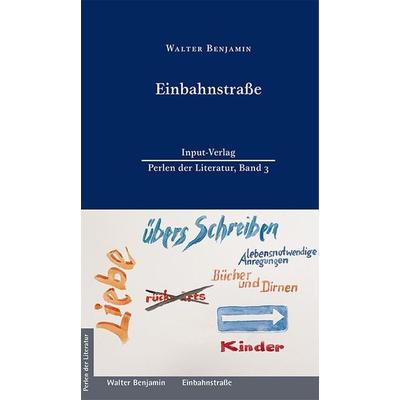 Einbahnstraße, Gebundene Ausgabe von Walter Benjamin, Input-Vlg, 978-3-941905-27-6