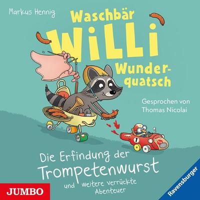 Waschbär Willi Wunderquatsch. Die Erfindung der Trompetenwurst und weitere verrückte Abenteuer - Markus Hennig, Audio, 4069828806924