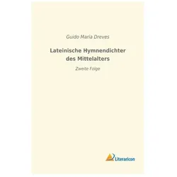 Lateinische Hymnendichter des Mittelalters, Belletristik von Guido Maria Dreves