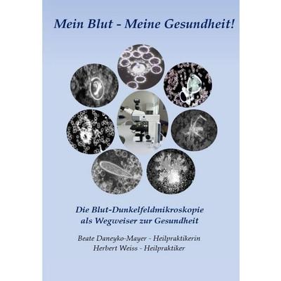 Mein Blut - Meine Gesundheit, Taschenbuch von Beate Daneyko-Mayer,Herbert Weiss, Tredition, 978-3-384-22010-3