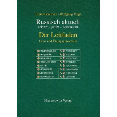 Russisch aktuell. Der Leitfaden, Taschenbuch von Bernd Bendixen,Wolfgang Voigt,Horst Rothe, Harrassowitz, 978-3-447-04801-9