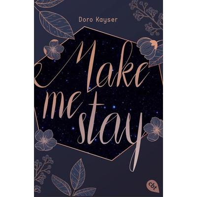 Make me stay, Taschenbuch von Doro Kayser, Cbt