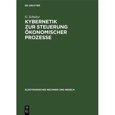Kybernetik zur Steuerung ökonomischer Prozesse, Gebundene Ausgabe von D. I. Golenko,H.-G. Lauenroth,H. Schultze,G. Schulze, De Gruyter,