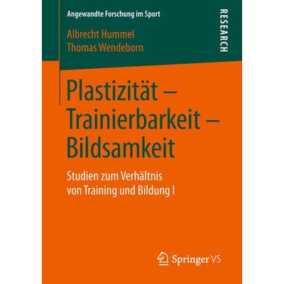 Plastizität – Trainierbarkeit – Bildsamkeit, Taschenbuch von Albrecht Hummel,Thomas Wendeborn, Springer Fachmedien Wiesbaden GmbH, 978-3-658-26467-3